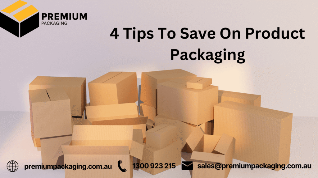 4 Tips To Save On Product Packaging