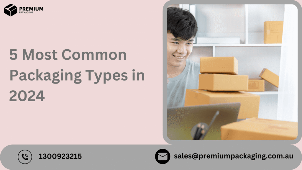 5 Most Common Packaging Types in 2024