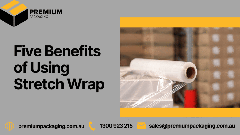 Five Benefits of Using Stretch Wrap