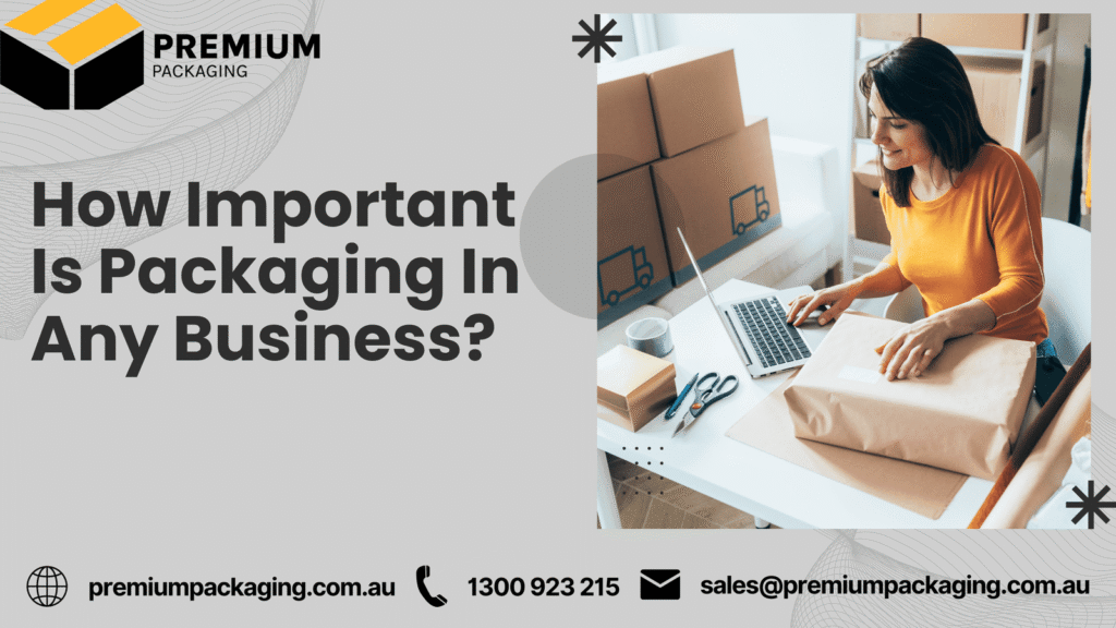 How Important Is Packaging In Any Business?