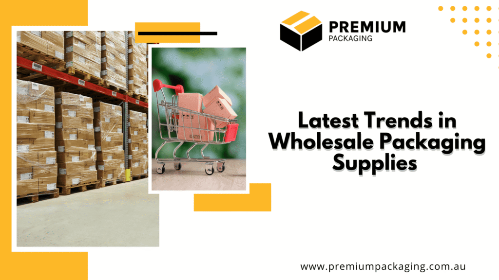Latest Trends in Wholesale Packaging Supplies