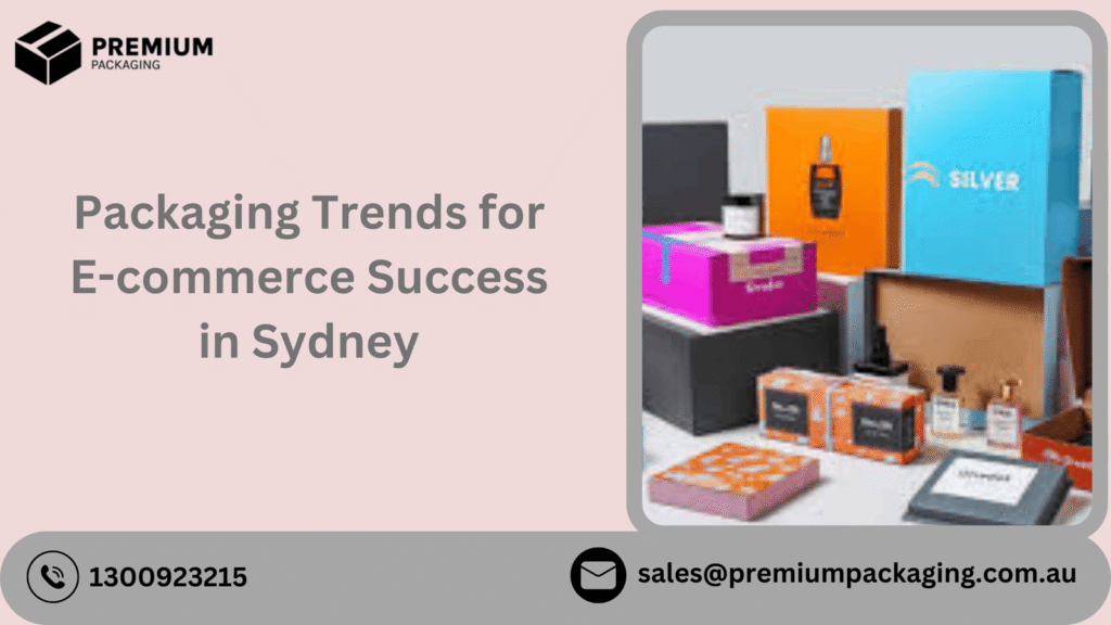 Packaging Trends for E-commerce Success in Sydney