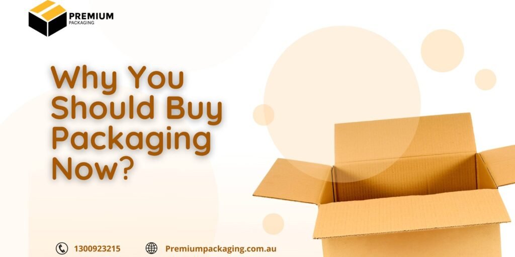 Why You Should Buy Packaging Now?