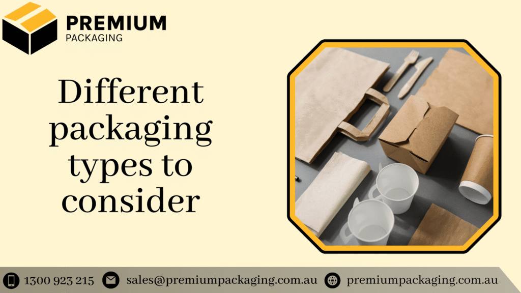 Different packaging types to consider