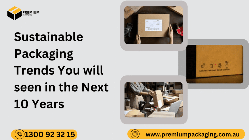 Sustainable Packaging Trends You will seen in the Next 10 Years