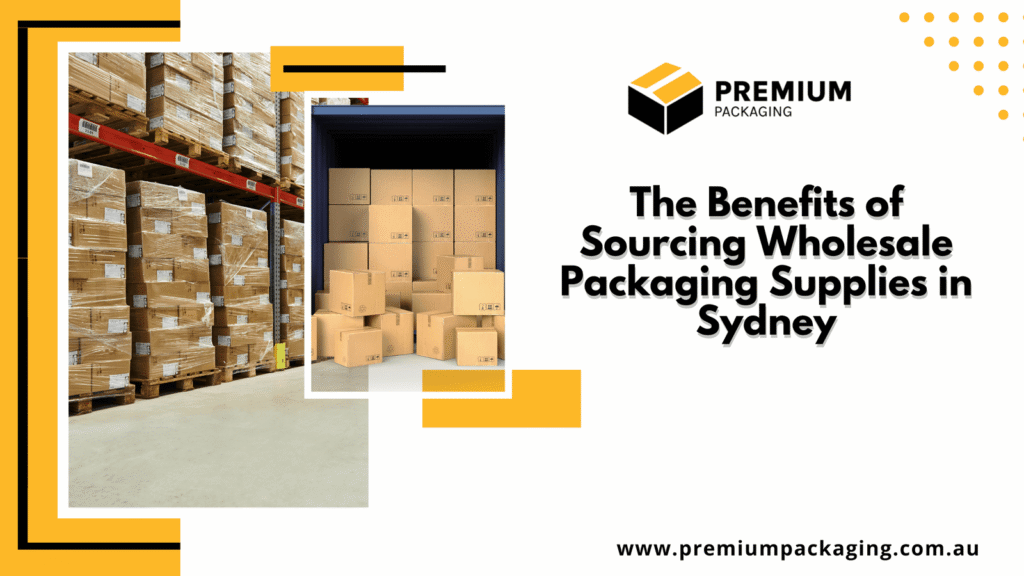 The Benefits of Sourcing Wholesale Packaging Supplies in Sydney