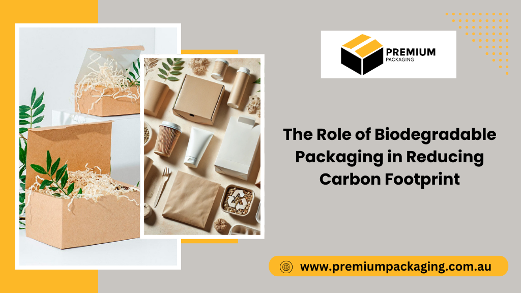 The Role of Biodegradable Packaging in Reducing Carbon Footprint