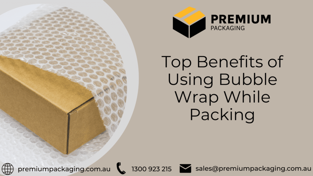 Top Benefits of Using Bubble Wrap While Packing
