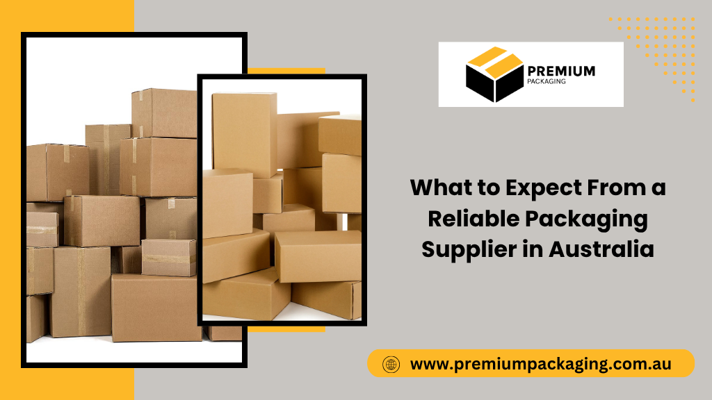What to Expect From a Reliable Packaging Supplier in Australia