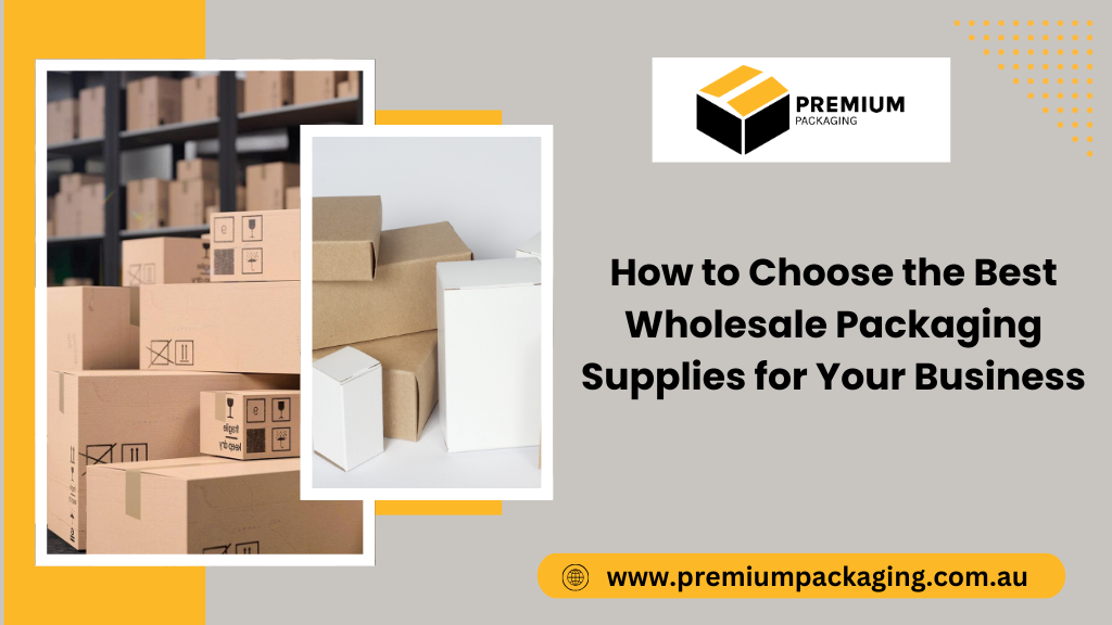 How to Choose the Best Wholesale Packaging Supplies