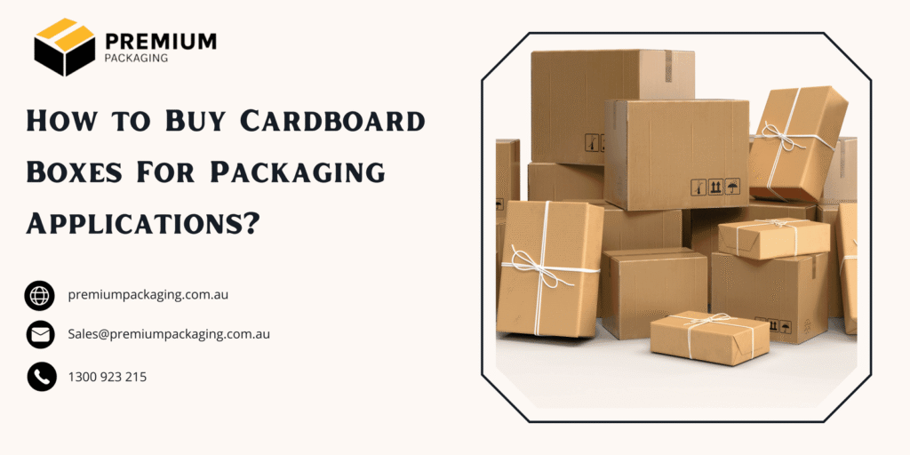 A GUIDE TO BUYING CARDBOARD BOXES FOR PACKAGING APPLICATIONS